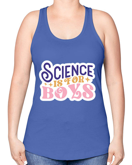 Science is for boys 104# - general science -Racerback Tank