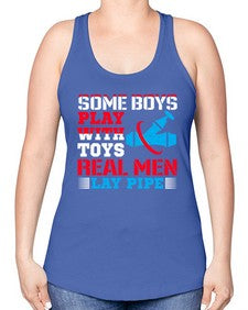 Some boys play with toys real men lay pipe1410# - plumber -Racerback Tank