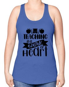 Teaching Is A Work Of Heart Style 1479# - teacher -Racerback Tank