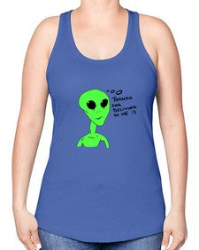 Thanks for beliving in me alien 5# - ufo -Racerback Tank