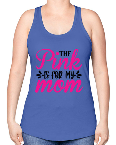 The Pink is for My Mom 1# - breast cancer -Racerback Tank