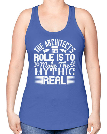 The architects role is to make the mythic real Style 409# - architect -Racerback Tank