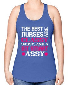 The best nurses are classysassy and a bit smart assy Style 1503# - nurse -Racerback Tank