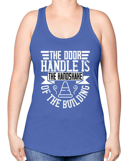 The door handle is the handshake of the building Style 420# - architect -Racerback Tank