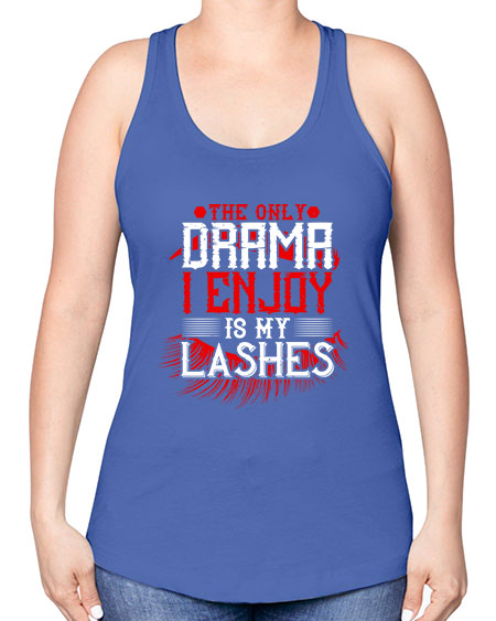 The only drama I enjoy is my lashes Style 182# - beauty - fashion -Racerback Tank