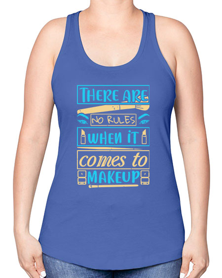 There are no rules when it comes to makeup Style 180# - beauty - fashion -Racerback Tank