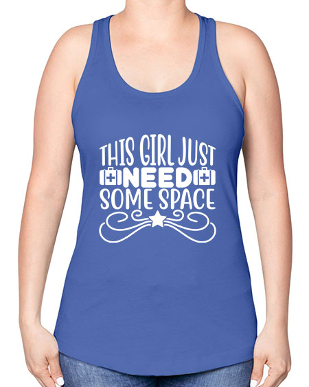 This Girl Just Need Some Space 5# - space -Racerback Tank