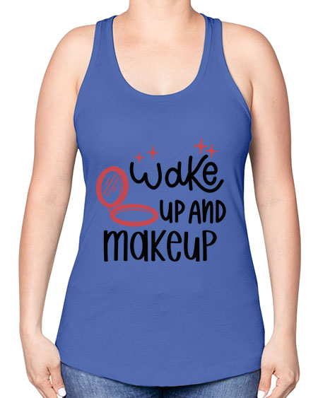 Wake up and Makeup Style 7# - beauty - fashion -Racerback Tank