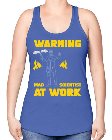 WarningMadScientistAtWorkScientistSkinite Scientist Skinite 13# - general science -Racerback Tank
