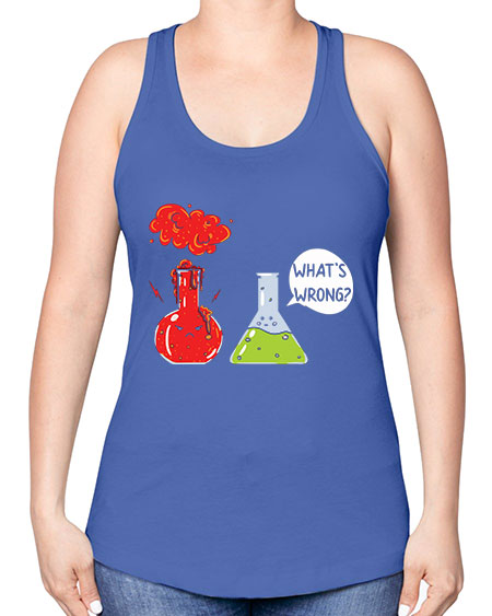 WhatsWrongScienceTshirt 11# - general science -Racerback Tank