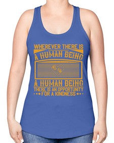Wherever there is a human being there is an opportunity for a kindness Style 7# - volunteer -Racerback Tank