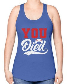 YOU DIED 56# - video games -Racerback Tank