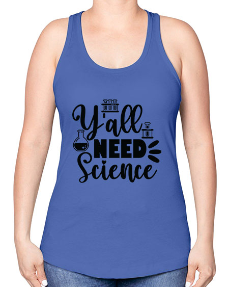 Yall Need Science 10# - general science -Racerback Tank