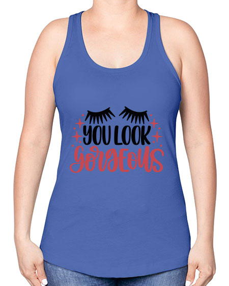 You Look Gorgeous Style 3# - beauty - fashion -Racerback Tank