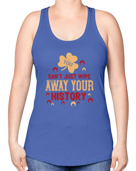 You cant just wipe away your history Style 243# - kids -Racerback Tank