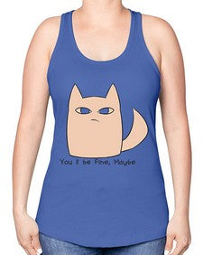 Youll be Fine Maybe - cats -Racerback Tank
