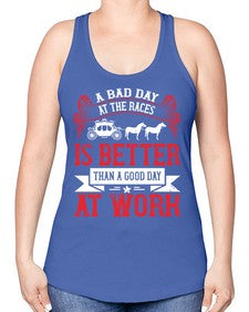 a bad day at the races is better than a good day at work Style 56# - horse -Racerback Tank