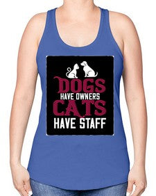 dog have owners cat have stafe Style 45# - cats -Racerback Tank