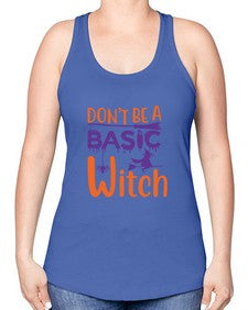 dont be a basic witch 45# - witch -Racerback Tank