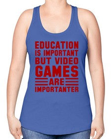 education is important but video games 79# - video games -Racerback Tank