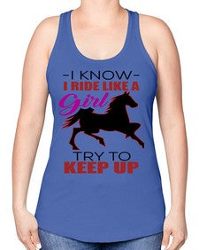 i kno i ride like a girl try to keep up - horse -Racerback Tank