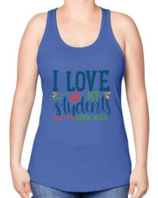 i love my students snow much Style 202# - teacher -Racerback Tank