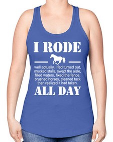 i rode my horse all day - horse -Racerback Tank