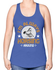 i’m always horsing around Style 33# - horse -Racerback Tank