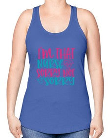 im that nurse sorry not sorry Style 236# - nurse -Racerback Tank