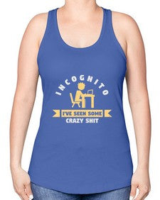 incognito ive seen some crazy shit 31# - computer -Racerback Tank