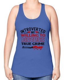 introverted but willing to discuss true crime 666# - true crime -Racerback Tank