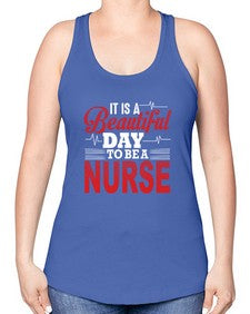 it is a beautiful day to be a nurse 997# - nurse -Racerback Tank