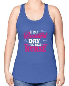 it is a beautiful day to be a nurse 998# - nurse -Racerback Tank
