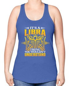 its a Libra thinggraphic 268# - libra -Racerback Tank