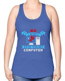 no i wont fix your computer 20# - computer -Racerback Tank