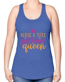 nurse a title just above queen Style Style 1146# - nurse -Racerback Tank