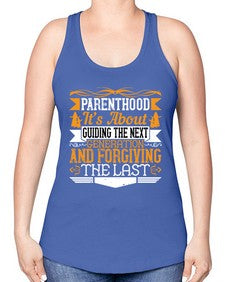 parenthoodits about guiding the next generation and forgiving the last 529# - parents day -Racerback Tank