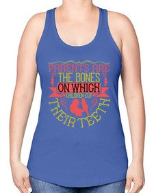 parents are the bones on which children cut their teeth 531# - parents day -Racerback Tank