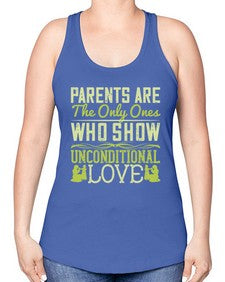 parents are the only ones who show unconditional love 532# - parents day -Racerback Tank
