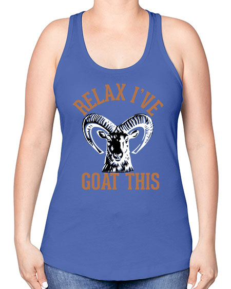 relax i’ve goat this Style 2# - goat -Racerback Tank