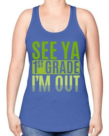 see ya first grade im out 841# - first grade -Racerback Tank