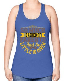so much is asked of parents and so little is given 564# - parents day -Racerback Tank