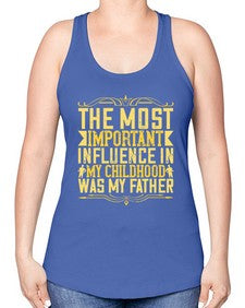 the most important influence in my childhood was my father 594# - parents day -Racerback Tank
