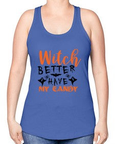 witch better have my candy 16# - witch -Racerback Tank