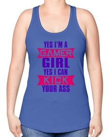 yes im a gamer girl yes i can kick your ass 169# - video games -Racerback Tank