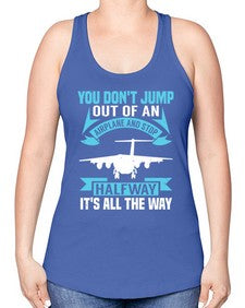 you dont jump out of an airplane and stop halfway  52# - airplane -Racerback Tank