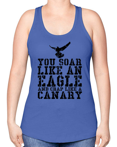 you soar like an eagle and crap like a canary 87# - birds -Racerback Tank