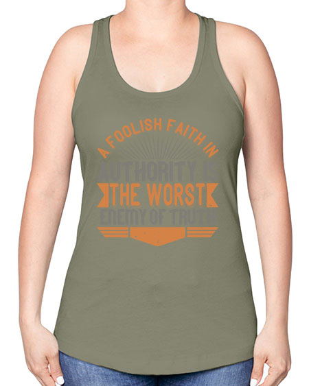 A foolish faith in authority is the worst enemy of truth 342# - general science -Racerback Tank