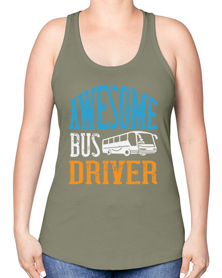 AWESOME BUS DRIVER Style 584# - Bus Driver -Racerback Tank