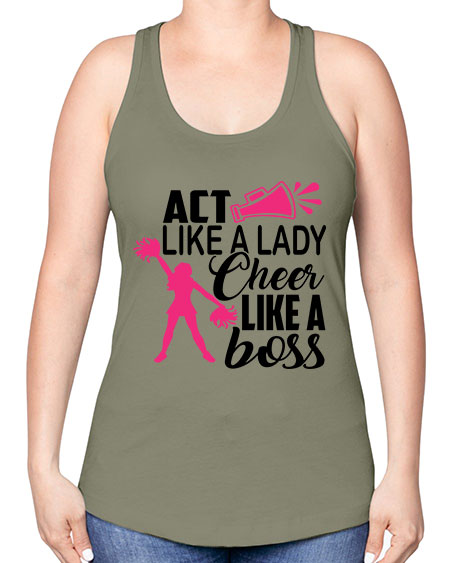 Act like a lady Cheer like a boss 1486# - cheer -Racerback Tank